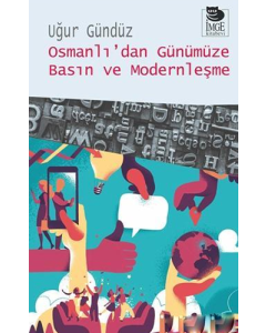 Osmanlı’dan Günümüze Basın ve Modernleşme