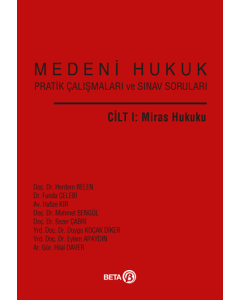 Medeni Hukuk Pratik Çalışmaları ve Sınav Soruları Cilt: I - Miras Hukuku