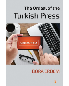 The Ordeal of the Turkish Press