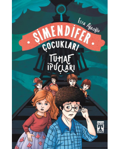 Tuhaf İpuçları – Şimendifer Çocukları