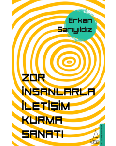 Zor İnsanlarla İletişim Kurma Sanatı