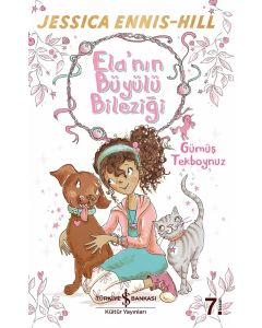 Ela’nın Büyülü Bileziği 1 - Gümüş Tekboynuz