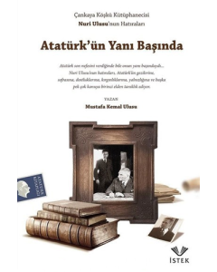 Atatürk’ün Yanı Başında