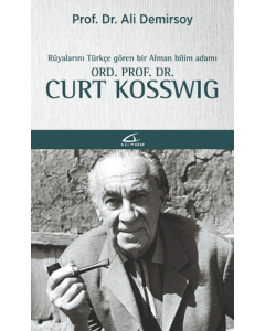Rüyalarını Türkçe Gören Bir Bilim Adamı: Ord. Prof. Dr. Curt Kosswig