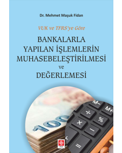 Bankalarla Yapılan İşlemlerin Muhasebeleştirilmesi ve Değerlemesi