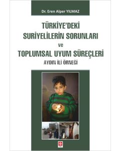 Türkiye'deki Suriyelilerin Sorunları ve Toplumsal Uyum Süreçleri 