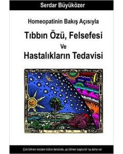 Homeopatinin Bakış Açısıyla Tıbbın Özü Felsefesi ve Hastalıkların Tedavisi