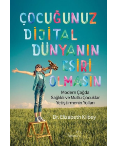 Çocuğunuz Dijital Dünyanın Esiri Olmasın