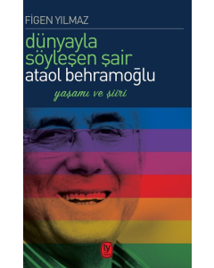 Dünyayla Söyleşen Şair Ataol Behramoğlu
