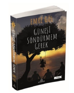 Güneşi Söndürmem Gerek