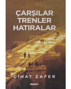 Çarşılar Trenler Hatıralar