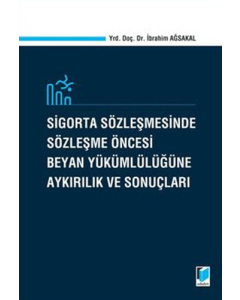 Sigorta Sözleşmesinde Sözleşme Öncesi Beyan Yükümlülüğüne Aykırılık ve Sonuçları (Ciltli)