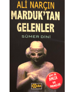 Marduk'tan Gelenler - Sümer Dini