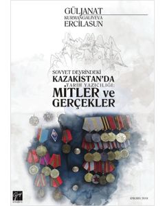 Sovyet Devrindeki Kazakistan'da Tarih Yazıcılığı: Mitler ve Gerçekleri