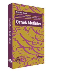 Osmanlı Türkçesi ve Eski Türk Edebiyatı Dersleri İçin Örnek Metinler