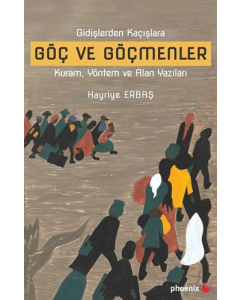 Gidişlerden Kaçışlara Göç ve Göçmenler