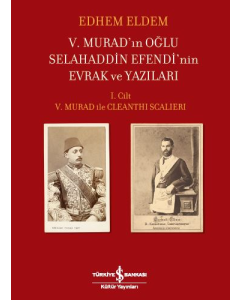 V. Murad’ın Oğlu Selahaddin Efendi’nin Evrak ve Yazıları (Ciltli)