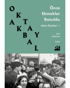Önce Ekmekler Bozuldu