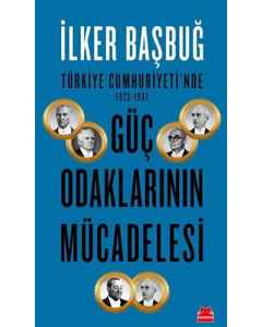 Türkiye Cumhuriyeti'nde 1923-1961 Güç Odaklarının Mücadelesi