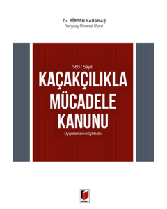 5607 Sayılı Kaçakçılıkla Mücadele Kanunu Uygulamalı ve İçtihatlı