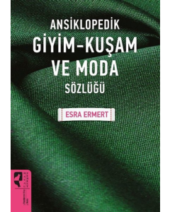 Ansiklopedik Giyim - Kuşam ve Moda Sözlüğü