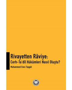 Rivayetten Raviye: Cerh - Ta'dil Hükümleri Nasıl Oluştu?