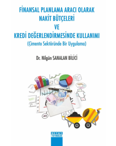 Finansal Planlama Aracı Olarak Nakit Bütçeleri ve Kredi Değerlendirmesinde Kullanımı 