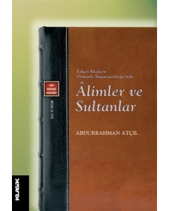 Erken Modern Osmanlı İmparatorluğu'nda Alimler ve Sultanlar