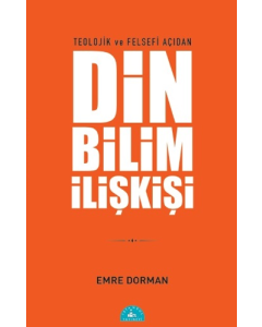 Teolojik ve Felsefi Açıdan Din Bilim İlişkisi