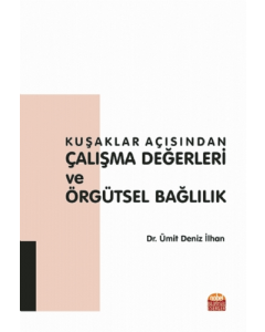 Kuşaklar Açısından Çalışma Değerleri ve Örgütsel Bağlılık