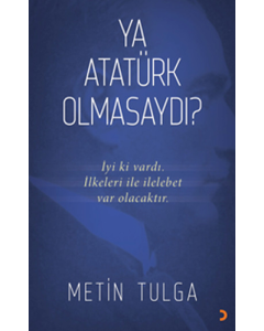 Ya Atatürk Olmasaydı?