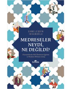 Medreseler Neydi, Ne Değildi?