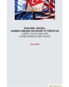 İngiltere, Fransa, Amerika Birleşik Devletleri ve Türkiye’de Laiklik Uygulamaları: Karşılaştırmalı Bir Analiz