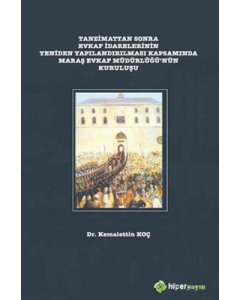 Tanzimattan Sonra Evkaf İdarelerinin Yeniden Yapılandırılması Kapsamında Maraş Evkaf Müdürlüğü’nün Kuruluşu