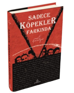 Sadece Köpekler Farkında (Ciltli)