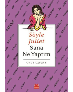 Söyle Juliet Sana Ne Yaptım