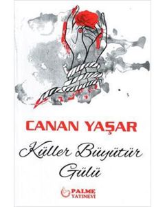 Küller Büyütür Gülü