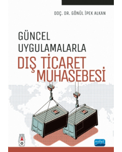 Güncel Uygulamalarla Dış Ticaret Muhasebesi