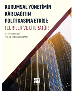 Kurumsal Yönetimin Kar Dağıtım ve Politikasına Etkisi: Teoriler ve Literatür