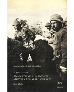 Ruşen Eşref’in Anafartalar Kumandanı Mustafa Kemal ile Mülakatı