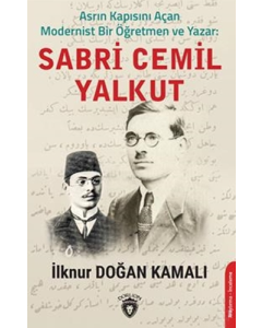 Asrın Kapısını Açan Modernist Bir Öğretmen ve Yazar : Sabri Cemil Yalkut