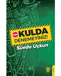 Okulda Denemeyiniz!