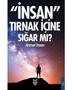 "İnsan" Tırnak İçine Sığar mı?