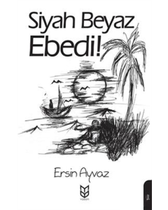 Siyah Beyaz Ebedi!
