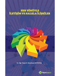 Her Yönüyle İletişim ve Halkla İlişkiler