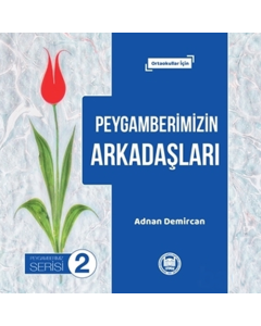 Peygamberimizin Arkadaşları - Peygamberimiz Serisi 2