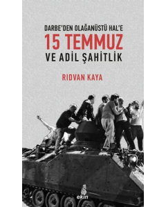 Darbe'den Olağanüstü Hal'e 15 Temmuz ve Adil Şahitlik