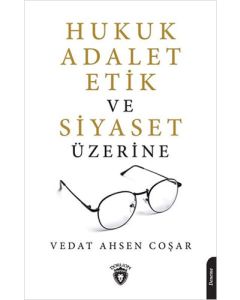 Hukuk Adalet Etik ve Siyaset Üzerine