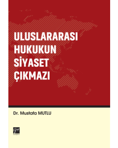 Uluslararası Hukukun Siyaset Çıkmazı