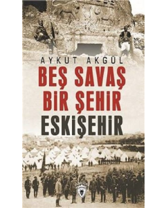 Beş Savaş Bir Şehir Eskişehir